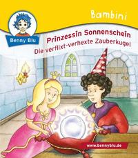 Bambini Prinzessin Sonnenschein. Die verflixt-verhexte Zauberkugel