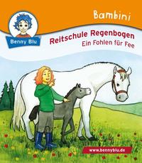 Bambini Reitschule Regenbogen. Ein Fohlen für Fee