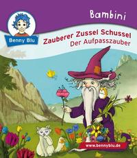 Bambini Zauberer Zussel Schussel. Der Aufpasszauber