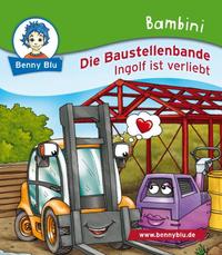 Bambini Die Baustellenbande. Ingolf ist verliebt