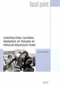 Constructing Cultural Memories of Trauma in Popular Holocaust Films