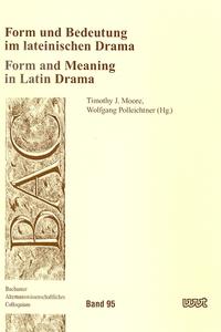 Form und Bedeutung im lateinischen Drama / Form and Meaning in Latin Drama