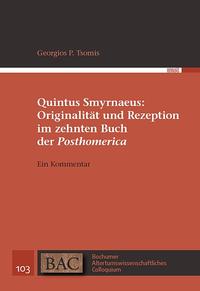Quintus Smyrnaeus: Originalität und Rezeption im zehnten Buch der 
