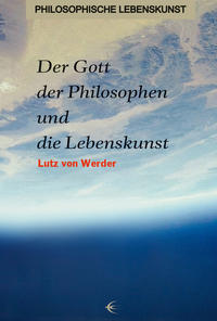 Der Gott der Philosophen und die Lebenskunst