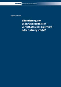 Bilanzierung von Leasingverhältnissen – wirtschaftliches Eigentum oder Nutzungsrecht?