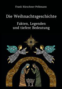 Cover-Abbildung für Die Weihnachtsgeschichte – Fakten, Legenden und tiefere Bedeutung (Softcover/Paperback) (99999---978-3-86870-734-2)