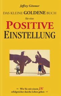 Das kleine goldene Buch für eine positive Einstellung