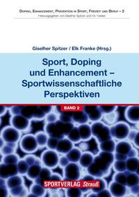Sport, Doping und Enhancement - Sportwissenschaftliche Perspektiven