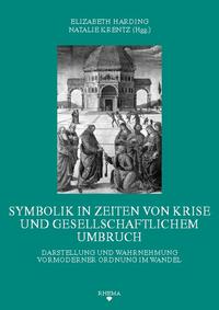 Symbolik in Zeiten von Krise und gesellschaftlichem Umbruch