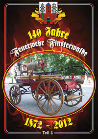 140 Jahre Feuerwehr Finsterwalde 1872 - 2012 Teil 1