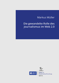 Die gewandelte Rolle des Journalismus im Web 2.0