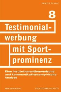 Testimonialwerbung mit Sportprominenz. Eine institutionenökonomische und kommunikationsempirischeAnalyse