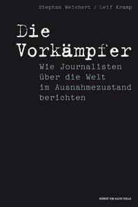 Die Vorkämpfer. Wie Journalisten über die Welt im Ausnahmezustand berichten