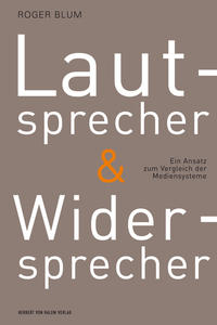 Lautsprecher und Widersprecher. Ein Ansatz zum Vergleich der Mediensysteme