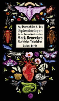 Kat Menschiks & des Diplombiologen Doctor Rerum Medicinalium Mark Beneckes illustrirtes Thierleben