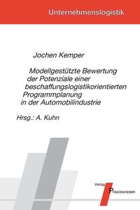Modellgestützte Bewertung der Potenziale einer beschaffungslogistikorientierten Programmplanung in der Automobilindustrie