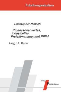 Prozessorientiertes, industrielles Projektmanagement PIPM