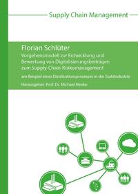 Vorgehensmodell zur Entwicklung und Bewertung von Digitalisierungsbeiträgen zum Supply-Chain-Risikomanagement