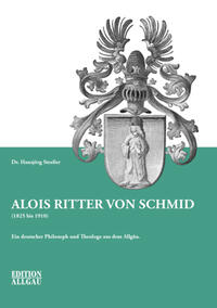 Alois Ritter von Schmid (1825 bis 1910)