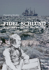 Fidel Schlund - Allgäuer zwischen den Welten