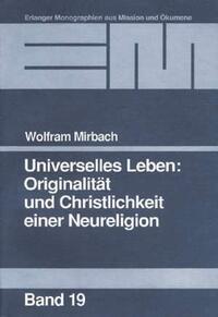 Universelles Leben: Originalität und Christlichkeit einer Neureligion