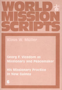 Georg F. Vicedom as Missionary and Peacemaker