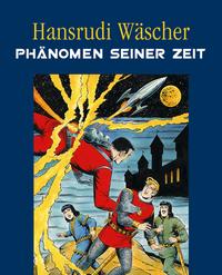 Hansrudi Wäscher - Phänomen seiner Zeit