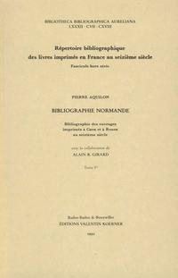 Bibliographie Normande. Bibliographie des ouvrages imprimés à Caen et à Rouen au seizième siècle.