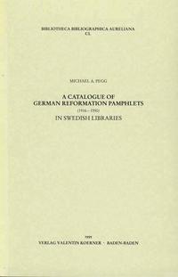 Catalogue of German Reformation Pamphlets (1516-1550) in Swedish Libraries