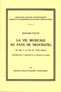 La vie musicale au pays de Neuchâtel du XIIIe à la fin du XVIIIe siècle.