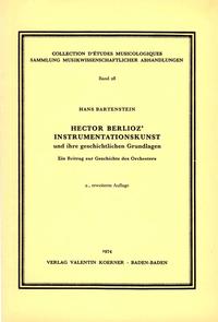 Hector Berlioz Instrumentationskunst und ihre geschichtlichen Grundlagen.
