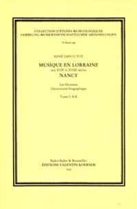 Musique en Lorraine aux XVIIe et XVIIIe siècles: Nancy. Les Hommes - Dictionnaire biographique