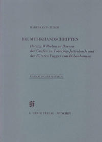 KBM 13 Die Musikhandschriften Herzog Wilhelms in Bayern, der Grafen zu Toerring-Jettenbach und der Fürsten Fugger von Babenhausen