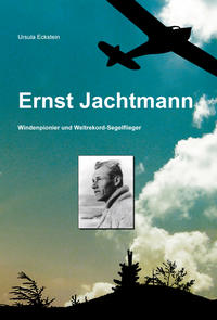 Ernst Jachtmann Windenpionier und Weltrekord-Segelflieger