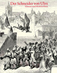 Der Schneider von Ulm. Albrecht Ludwig Berblinger