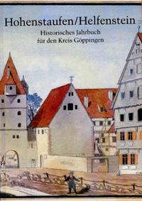 Hohenstaufen/Helfenstein. Historisches Jahrbuch für den Kreis Göppingen / 6