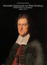 Alexander Sigismund von Pfalz-Neuburg, Fürstbischof von Augsburg 1690-1737