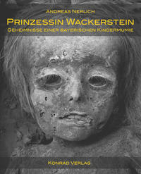 Prinzessin Wackerstein - Geheimnisse einer bayerischen Kindermumie