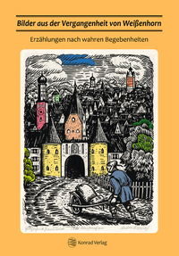 Cover-Abbildung für Bilder aus der Vergangenheit von Weißenhorn (Hardcover) (99999---978-3-87437-645-7)