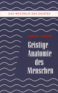 Weltbild des Geistes / Geistige Anatomie des Menschen