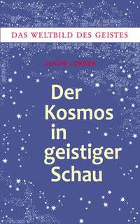 Weltbild des Geistes / Der Kosmos in geistiger Schau