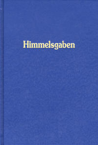 Himmelsgaben. Worte aus der Höhe der Höhen, neben den grossen Werken der Neuoffenbarung / Himmelsgaben