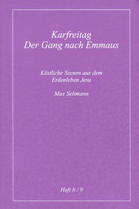 Köstliche Szenen aus dem Erdenleben Jesu / Karfreitag /Der Gang nach Emmaus