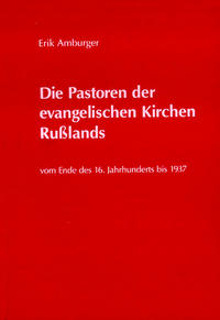 Die Pastoren der evangelischen Kirchen Russlands vom Ende des 16. Jahrhunderts bis 1937