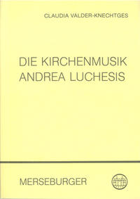 Die Kirchenmusik Andrea Luchesis (1741-1801)