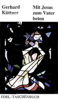 Mit Jesus zum Vater beten