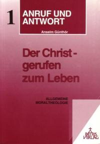 Anruf und Antwort. Handbuch der katholischen Moraltheologie / Der Christ gerufen zum Leben