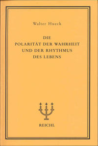 Die Polarität der Wahrheit und der Rhythmus des Lebens