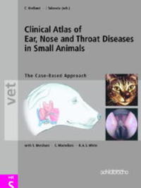 Clinical Atlas of Ear, Nose and Throat Diseases in Small Animals