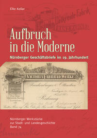 Aufbruch in die Moderne. Nürnberger Geschäftsbriefe im 19. Jahrhundert